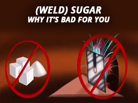 (Weld) Sugar - Why It's Bad For You